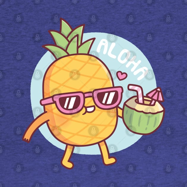 Aloha Cute Pineapple With Sunglasses And Coconut Water by rustydoodle